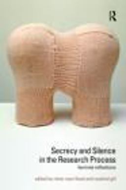 Secrecy and Silence in the Research Process Feminist Reflections  9780415452144 Front Cover