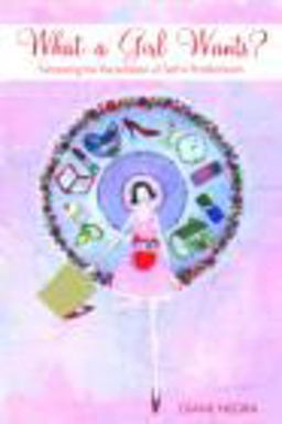 What a Girl Wants? Fantasizing the Reclamation of Self in Postfeminism  9780415452281 Front Cover