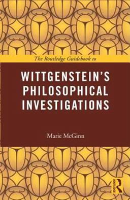 Routledge Guidebook to Wittgenstein's Philosophical Investigations 2nd 9780415452564 Front Cover