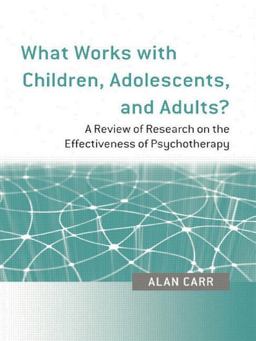 What Works with Children, Adolescents, and Adults? A Review of Research on the Effectiveness of Psychotherapy  9780415452915 Front Cover