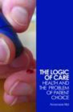 Logic of Care Health and the Problem of Patient Choice  9780415453431 Front Cover