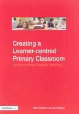 Creating a Learner-Centred Primary Classroom