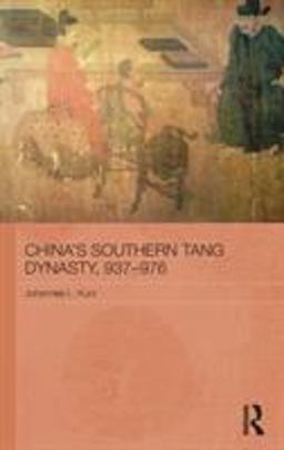 China's Southern Tang Dynasty, 937-976  9780415454964 Front Cover