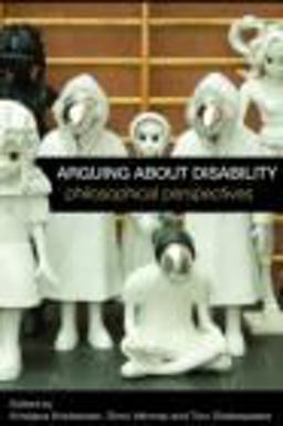 Arguing about Disability Philosophical Perspectives  9780415455954 Front Cover