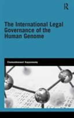 International Legal Governance of the Human Genome  9780415458573 Front Cover