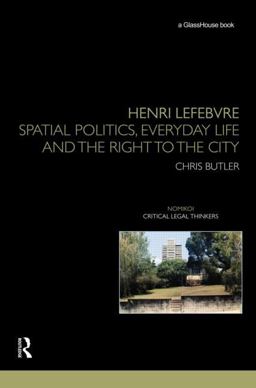 Henri Lefebvre Spatial Politics, Everyday Life and the Right to the City  9780415459679 Front Cover