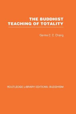 Buddhist Teaching of Totality The Philosophy of Hwa Yen Buddhism  9780415460897 Front Cover