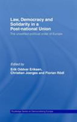 Law, Democracy and Solidarity in a Post-National Union The Unsettled Political Order of Europe  9780415462273 Front Cover