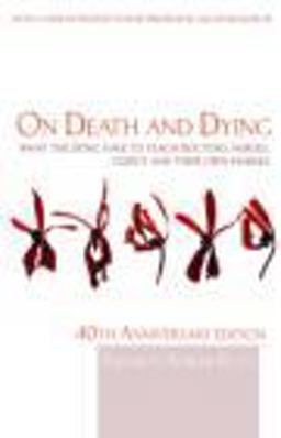 On Death and Dying What the Dying Have to Teach Doctors, Nurses, Clergy and Their Own Families 40th 9780415463997 Front Cover