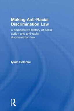Making Anti-Racial Discrimination Law A Comparative History of Social Action and Anti-Racial Discrimination Law  9780415467803 Front Cover