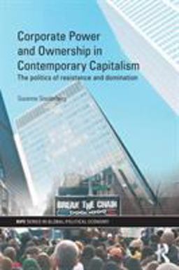 Corporate Power and Ownership in Contemporary Capitalism The Politics of Resistance and Domination  9780415467889 Front Cover