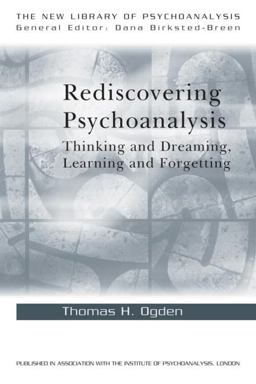 Rediscovering Psychoanalysis Thinking and Dreaming, Learning and Forgetting  9780415468633 Front Cover