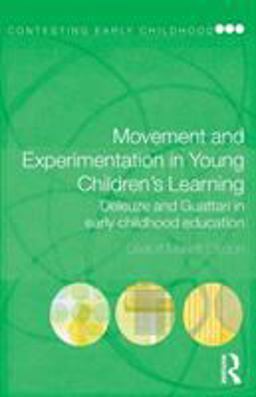 Movement and Experimentation in Young Children's Learning Deleuze and Guattari in Early Childhood Education  9780415468671 Front Cover
