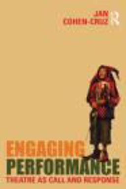 Engaging Performance Theatre As Call and Response  9780415472142 Front Cover