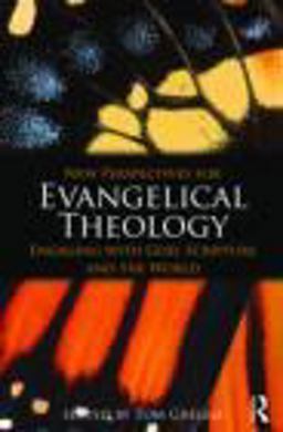 New Perspectives for Evangelical Theology Engaging with God, Scripture, and the World  9780415477338 Front Cover
