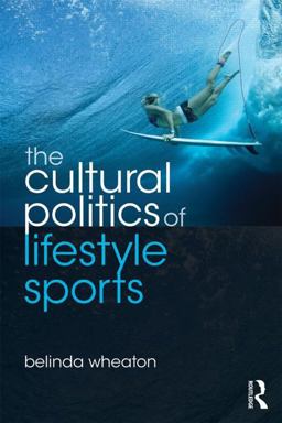 Cultural Politics of Lifestyle Sports  9780415478588 Front Cover