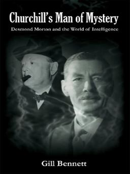 Churchill's Man of Mystery Desmond Morton and the World of Intelligence  9780415481687 Front Cover
