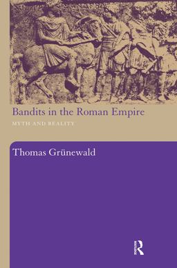 Bandits in the Roman Empire Myth and Reality  9780415486811 Front Cover