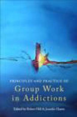 Principles and Practice of Group Work in Addictions  9780415486859 Front Cover