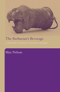 Barbarian's Beverage A History of Beer in Ancient Europe  9780415486927 Front Cover
