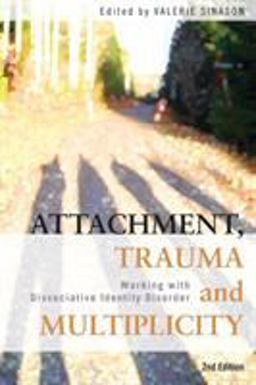 Attachment, Trauma and Multiplicity Working with Dissociative Identity Disorder 2nd 9780415491815 Front Cover
