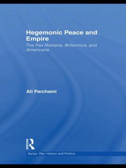 Hegemonic Peace and Empire The Pax Romana, Britannica and Americana  9780415492546 Front Cover