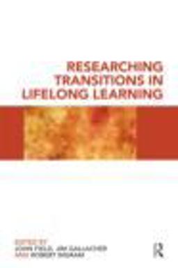 Researching Transitions in Lifelong Learning Researching Transitions in Lifelong Learning