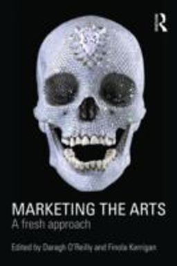 Marketing the Arts A Fresh Approach  9780415496865 Front Cover