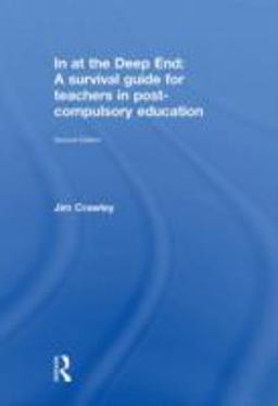 In at the Deep End: a Survival Guide for Teachers in Post-Compulsory Education