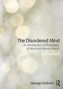 Disordered Mind An Introduction to Philosophy of Mind and Mental Illness 2nd 9780415501248 Front Cover