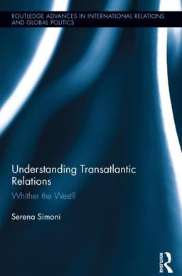 Understanding Transatlantic Relations Whither the West?  9780415501590 Front Cover