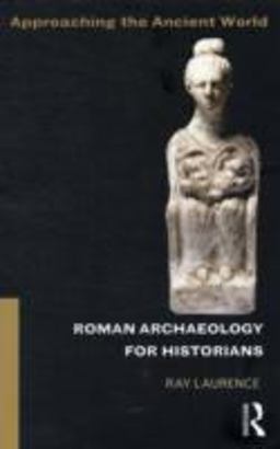 Roman Archaeology for Historians  9780415505925 Front Cover