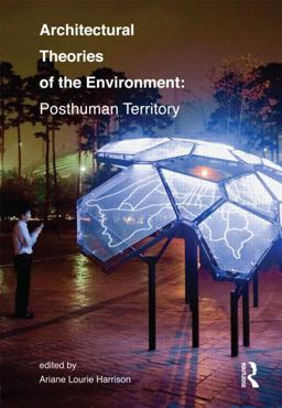 Architectural Theories of the Environment Posthuman Territory  9780415506199 Front Cover