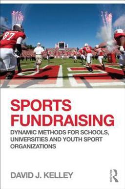 Sports Fundraising Dynamic Methods for Schools, Universities and Youth Sport Organizations  9780415507196 Front Cover