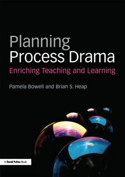 Planning Process Drama Enriching Teaching and Learning 2nd 9780415508636 Front Cover