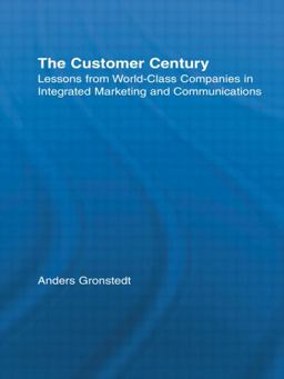 Customer Century Lessons from World Class Companies in Integrated Communications  9780415512787 Front Cover