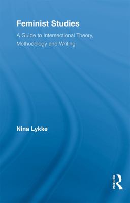 Feminist Studies A Guide to Intersectional Theory, Methodology and Writing  9780415516587 Front Cover