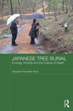 Japanese Tree Burial Ecology, Kinship and the Culture of Death  9780415517065 Front Cover