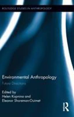 Environmental Anthropology Future Directions  9780415517485 Front Cover