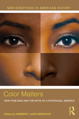 Color Matters Skin Tone Bias and the Myth of a Post-Racial America  9780415517751 Front Cover