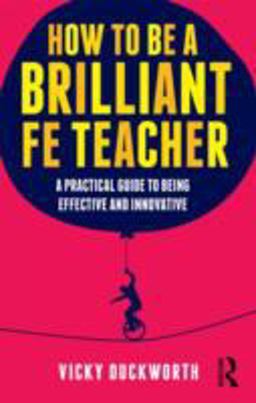 How to Be a Brilliant FE Teacher