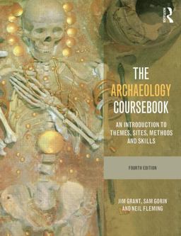 Archaeology Coursebook An Introduction to Themes, Sites, Methods and Skills 4th 9780415526883 Front Cover