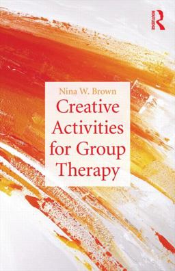 Creative Activities for Group Therapy  9780415527064 Front Cover