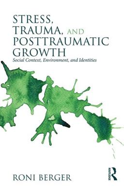 Stress, Trauma, and Posttraumatic Growth Social Context, Environment, and Identities 2015 9780415527811 Front Cover