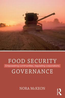 Food Security Governance Empowering Communities, Regulating Corporations  9780415529105 Front Cover