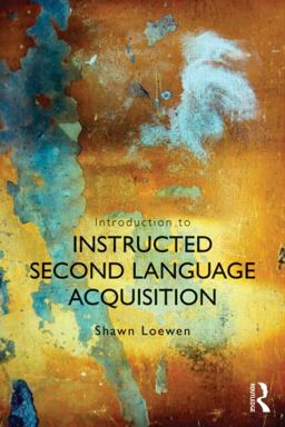 Introduction to Instructed Second Language Acquisition Introduction to Instructed Second Language Acquisition