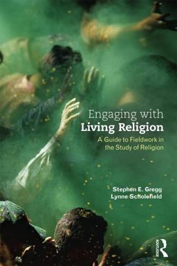 Engaging with Living Religion A Guide to Fieldwork in the Study of Religion  9780415534482 Front Cover