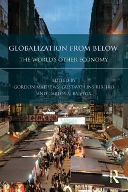 Globalization from Below The World's Other Economy  9780415535090 Front Cover