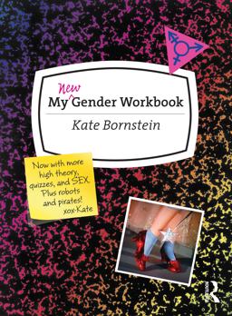 My New Gender Workbook A Step-By-Step Guide to Achieving World Peace Through Gender Anarchy and Sex Positivity 2nd 9780415538657 Front Cover