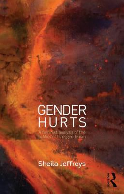 Gender Hurts A Feminist Analysis of the Politics of Transgenderism  9780415539401 Front Cover